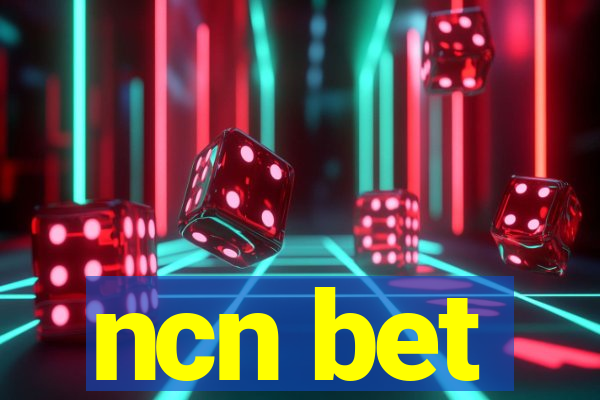 ncn bet