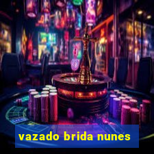 vazado brida nunes