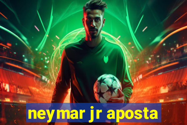 neymar jr aposta