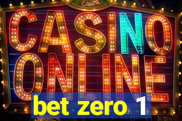 bet zero 1