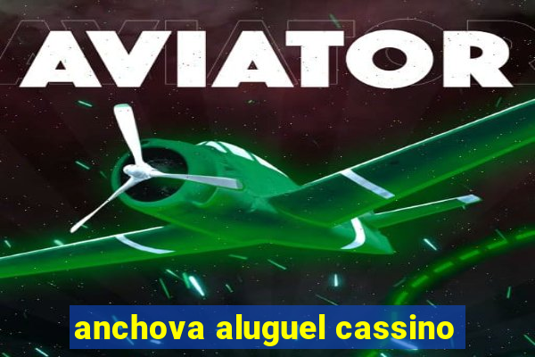anchova aluguel cassino