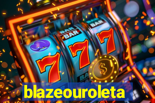 blazeouroleta