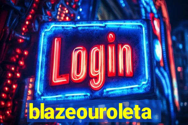 blazeouroleta
