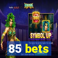 85 bets