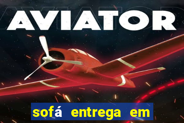 sofá entrega em 24 horas