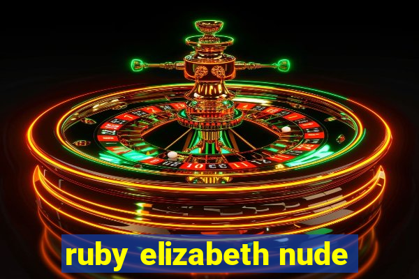 ruby elizabeth nude