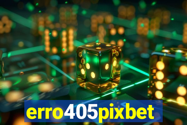erro405pixbet