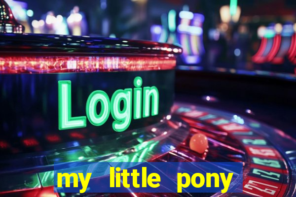 my little pony jogos de vestir