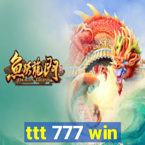 ttt 777 win