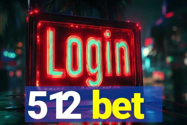 512 bet