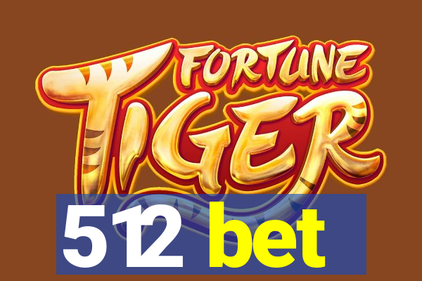512 bet