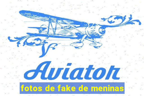 fotos de fake de meninas
