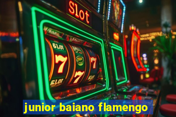 junior baiano flamengo