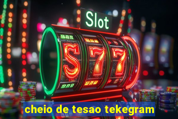 cheio de tesao tekegram