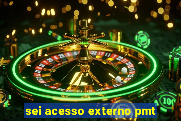 sei acesso externo pmt