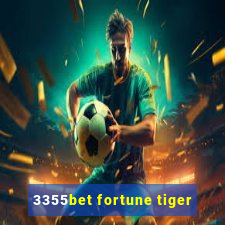 3355bet fortune tiger