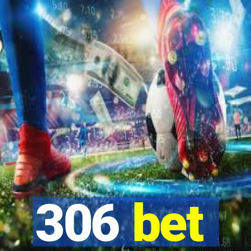 306 bet