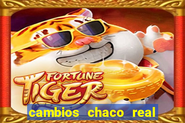 cambios chaco real x guarani