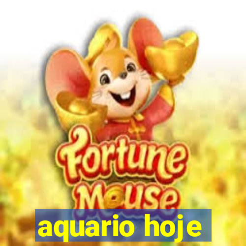 aquario hoje