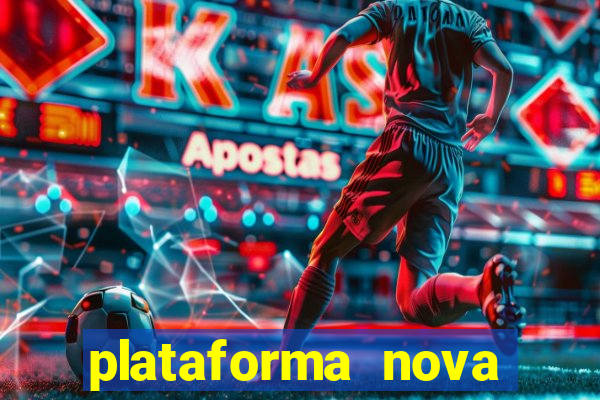 plataforma nova pagando hoje