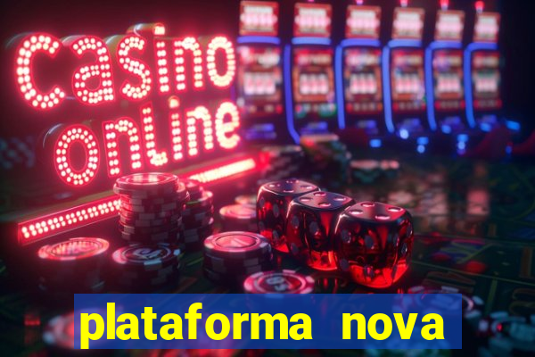 plataforma nova pagando hoje