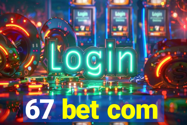 67 bet com