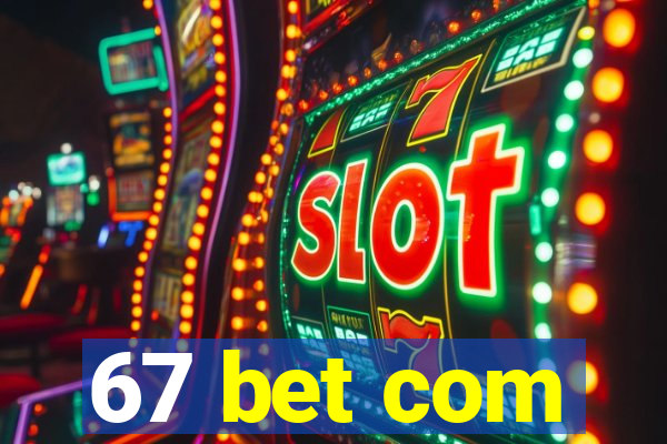 67 bet com