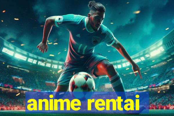 anime rentai