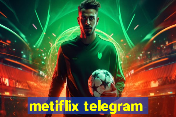 metiflix telegram