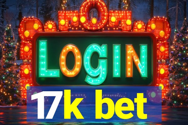 17k bet
