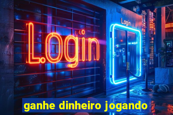ganhe dinheiro jogando