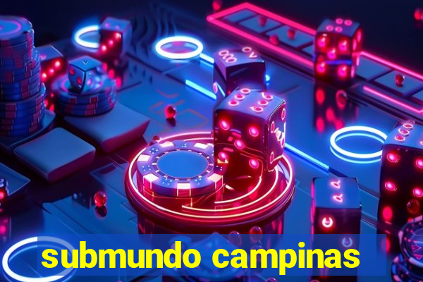 submundo campinas