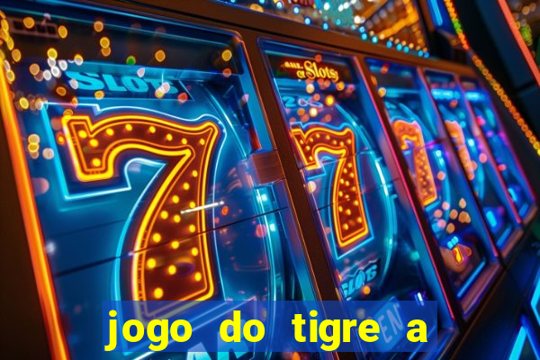 jogo do tigre a partir de 5 reais