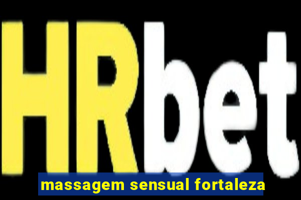 massagem sensual fortaleza