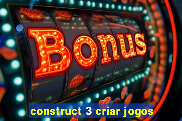 construct 3 criar jogos
