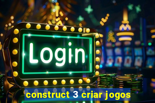 construct 3 criar jogos