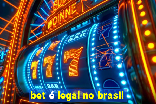 bet é legal no brasil