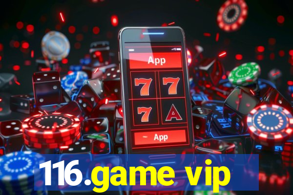 116.game vip