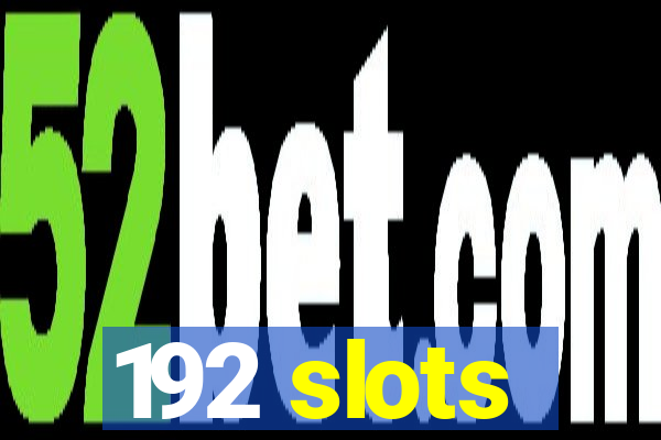 192 slots
