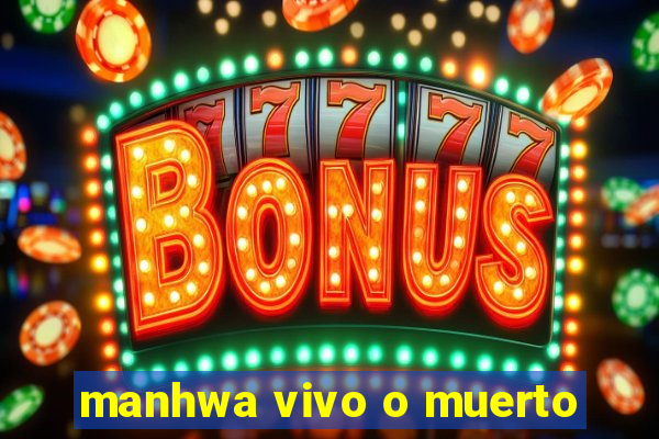 manhwa vivo o muerto