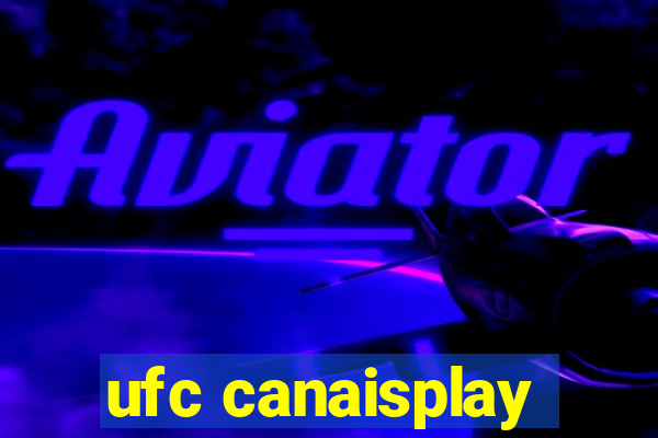 ufc canaisplay