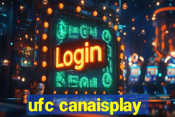 ufc canaisplay