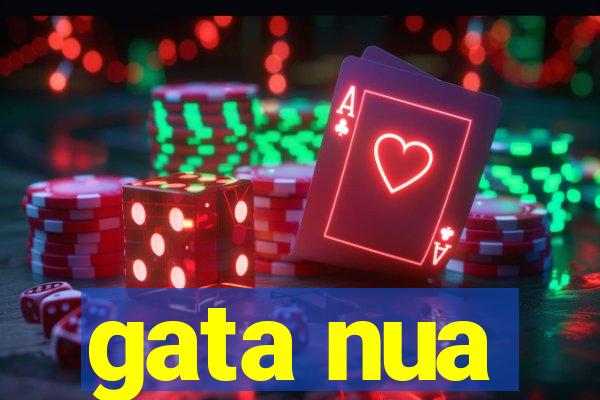 gata nua