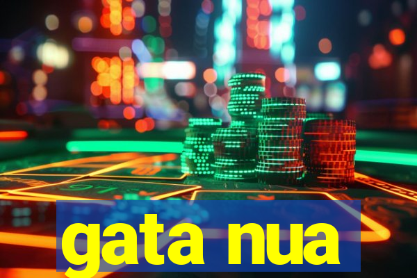 gata nua