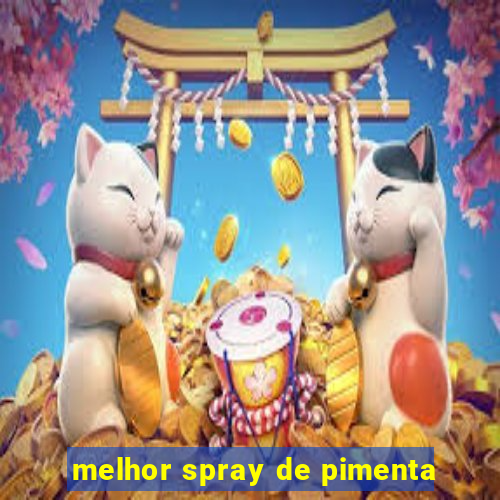 melhor spray de pimenta