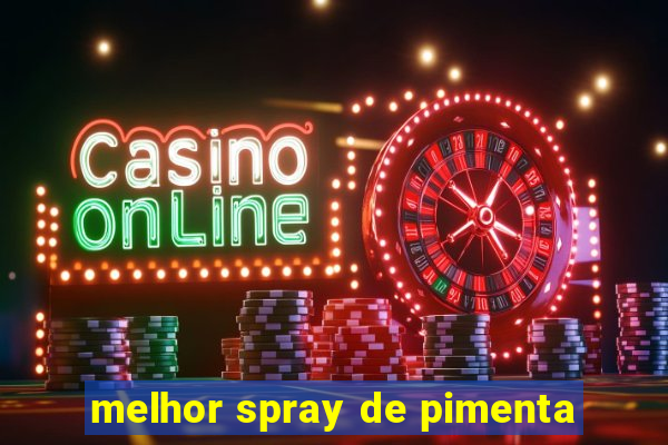 melhor spray de pimenta