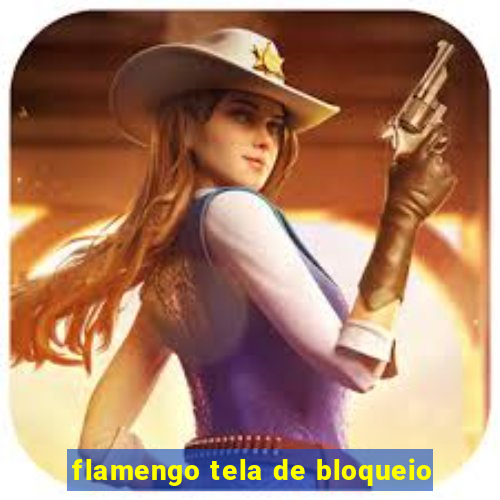 flamengo tela de bloqueio