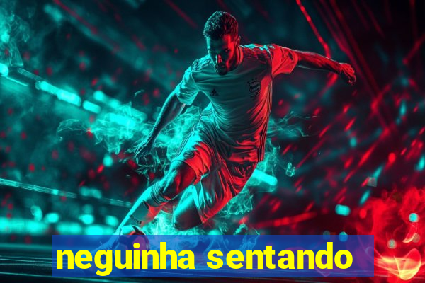 neguinha sentando