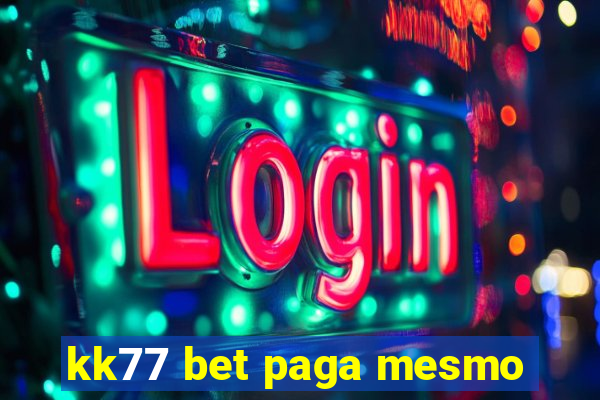 kk77 bet paga mesmo