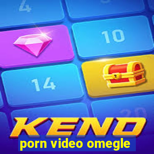 porn video omegle